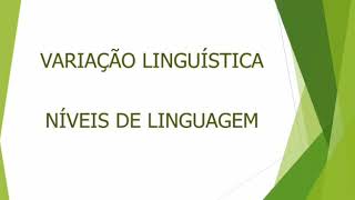 VARIAÇÃO LINGUÍSTICA  NÍVEIS DE LINGUAGEM [upl. by Terrance]