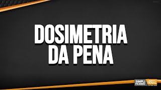 DOSIMETRIA DA PENA  Simplificando Direito Penal [upl. by Elleryt]