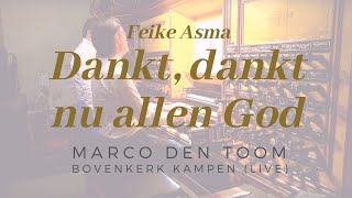 Kampen Bovenkerk  F Asma  Dankt dankt nu allen God  MARCO DEN TOOM [upl. by Itirahc700]