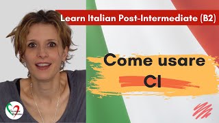 3 Learn Italian Postintermediate B2 Come usare “ci” How to use “ci” [upl. by Astto208]