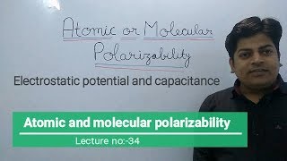 Atomic or molecular Polarizability Electrostatic Capacitance Lec34 [upl. by Dareece749]