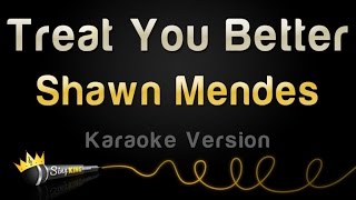 Shawn Mendes  Treat You Better Karaoke Version [upl. by Eemyaj691]