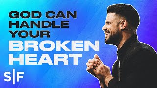 God Can Handle Your Broken Heart  Steven Furtick [upl. by Mosi263]