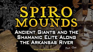 Spiro Mounds pt1  Ancient Giants amp the Shamanic Elite Along the Arkansas River  Megalithomania [upl. by Corvin883]