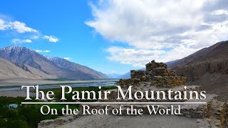 The Pamir Mountains  the Roof of the World [upl. by Bohun]