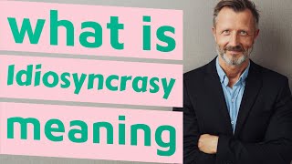 Idiosyncrasy  Meaning of idiosyncrasy [upl. by Georg]