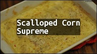 Recipe Scalloped Corn Supreme [upl. by Covell890]