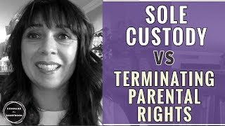 Sole Custody vs Termination of Parental Rights [upl. by Ijok]