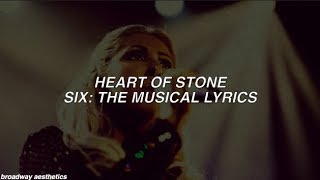 Heart of Stone  Six The Musical Lyrics [upl. by Carnay]