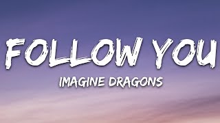 Imagine Dragons  Follow You Lyrics [upl. by Norraa]