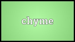 Chyme Meaning [upl. by Sixel]