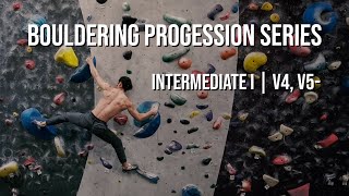 Bouldering Progression Series  Intermediate I  V4 V5 [upl. by Artekal]