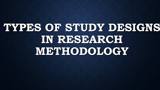 Types Of Research Study Designs [upl. by Kariv]