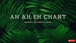 Instrumental Worship Music  AH AH Eh Chant  Mike Oropko [upl. by Patrizio]