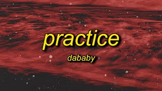 DaBaby  Practice Lyrics  i do my lil dancy dance [upl. by Enaffit]