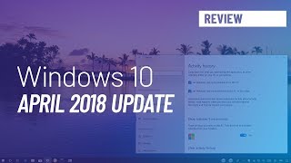 Windows 10 April 2018 Update version 1803 new features review [upl. by Mona]