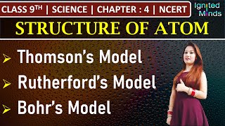 Class 9th Science  Structure of an Atom Thomson’s Rutherford’s Bohr’s Model  Chapter 4  NCERT [upl. by Farand]