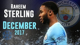 Raheem Sterling  DECEMBER 2017  Skills Goals amp Assists  HD [upl. by Ellehsor]