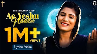 Ae Yeshu Naasri Official Video  Lyrical  Romika Masih  Deepak Gharu alphaomegalyrical ​ [upl. by Ardiedak]