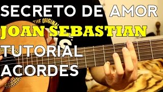 Secreto de Amor  Joan Sebastian  Tutorial  ACORDES  Como tocar en Guitarra Parte 2 [upl. by Haggai551]