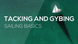 How To Sail Tacking and Gybing  Sailing Basics Video Series [upl. by Behlke]