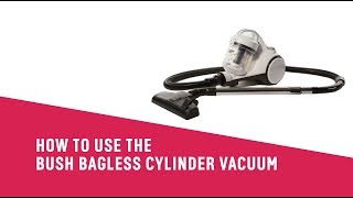 How to use the Bush Bagless Cylinder Vacuum [upl. by Ynej]