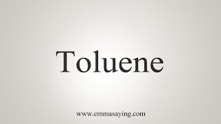 How To Say Toluene [upl. by Jobi676]