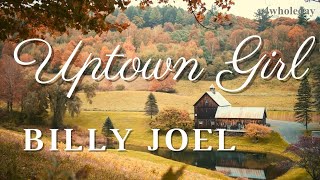 Billy Joel  Uptown Girl Lyrics [upl. by Constanta]