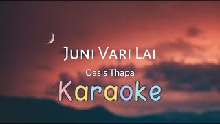 Juni Vari lai  Oasis Thapa  Karaoke with Lyrics [upl. by Zellner]