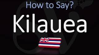 How to Pronounce Kilauea CORRECTLY Hawaiian Volcano Name Pronunciation [upl. by Reagan]