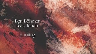 Ben Böhmer feat Jonah  Hunting [upl. by Yetnruoc]