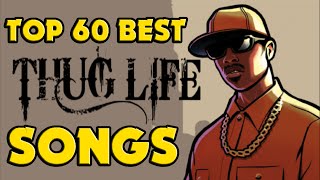 ♦ TOP 60 BEST THUG LIFE SONGS [upl. by Nevi918]