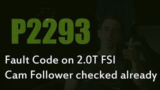 20T FSI Fault Code P2293 Cam Follower Already Checked [upl. by Mabelle]