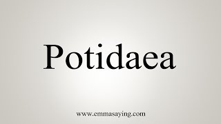 How To Say Potidaea [upl. by Lekkim]