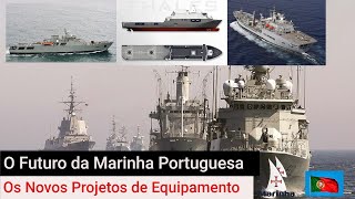 O FUTURO DA MARINHA PORTUGUESA  Novos Projetos de Equipamento [upl. by Dez210]