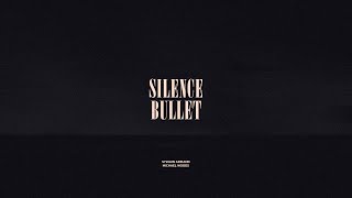 Silence  Bullet [upl. by Vanzant]