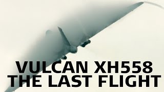 Vulcan XH558 The Last Flight [upl. by Quintus108]