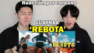 REBOTA Reacción por coreano  Guaynaa [upl. by Reede]