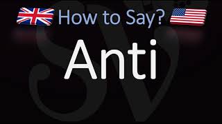 How to Pronounce Anti CORRECTLY British Vs American English Pronunciation [upl. by Airednaxela]