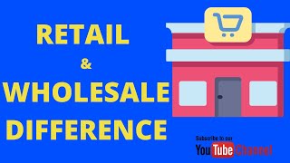 Retail Vs Wholesale Explained  Part 2  Difference between Retail amp Wholesale [upl. by Dorina928]