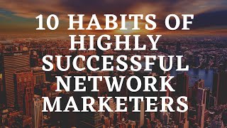 10 Habits Of Highly Successful Network Marketing [upl. by Notelrac]