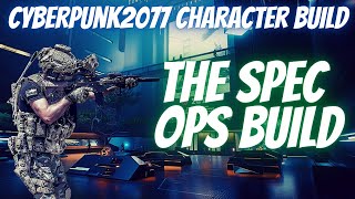 Cyberpunk2077 Character Builds The quotSpec Opsquot Build [upl. by Enomahs912]