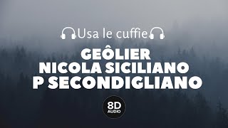 Geôlier ft Nicola Siciliano  P Secondigliano 8D Audio [upl. by Nnylg]