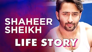 Shaheer Sheikh Life Story  Biography [upl. by Kentiga23]