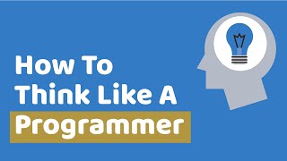 How To Think Like A Programmer  Learn To Solve Problems [upl. by Wilhelmine292]