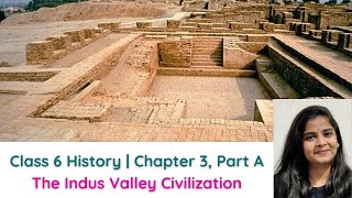 ICSE Class 6  History  Chapter 3 The Indus Valley Civilization Part A  Simran Priya [upl. by Kotick]