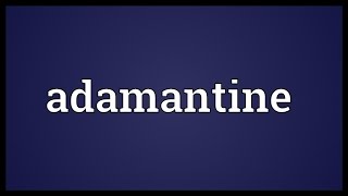 Adamantine Meaning [upl. by Alexandre]