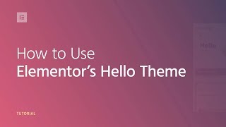 How to Use Elementors Hello Theme [upl. by Morrison]