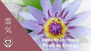 Reiki to Increase Positive Energy  Energy Healing [upl. by Analad945]