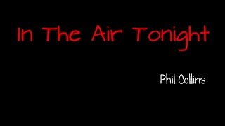 In The Air Tonight  Phil Collins  lyrics [upl. by Ermina]